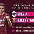 Spezia-Salernitana: i granata alla prova trasferta. Probabili formazioni