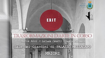 A Maiori, dal 1° al 15 settembre, "EXIT: Trasformazioni d'Arte in Corso"
