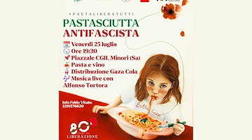A Minori la “Pastasciutta Antifascista”: venerdì 25 luglio il Collettivo La Poderosa celebra la libertà con musica, vino e solidarietà