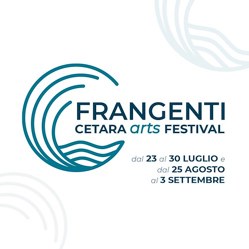 A Cetara "Teatri in Blu" diventa "Frangenti" per rispondere a multidisciplinarietà: 23 luglio al via sesta edizione del festival