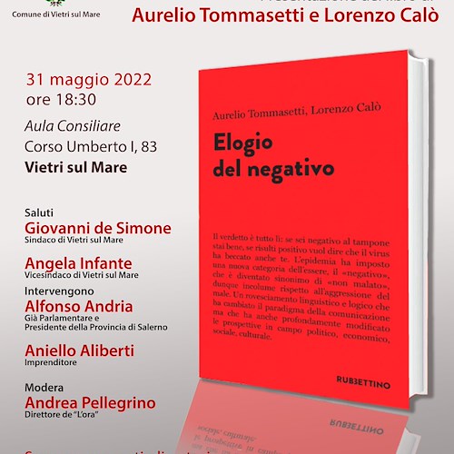 A Vietri sul Mare si presenta "Elogio del Negativo", 31 maggio cittadinanza onoraria all'autore Aurelio Tommasetti