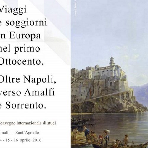 Amalfi: 14-16 aprile Convegno Internazionale sui viaggi nell'Europa dell'Ottocento