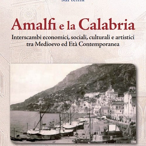“Amalfi e la Calabria”: 14-15 dicembre convegno di studi al Centro di Storia e Cultura