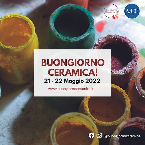 "Buongiorno Ceramica!" torna in presenza: 21 e 22 maggio eventi anche a Vietri sul Mare