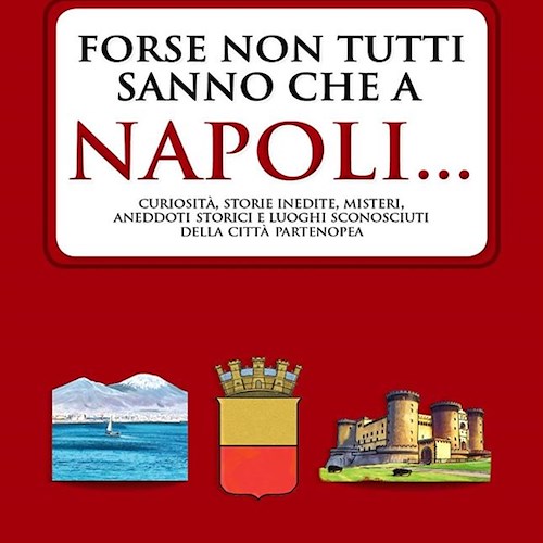 “Forse non tutti sanno che a Napoli...”, a Maiori il libro di Maurizio Ponticello