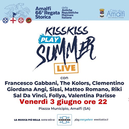 Il "Kiss Kiss Play Summer Live 2022" parte da Amalfi: 3 giugno un concerto live aprirà la Regata Storica