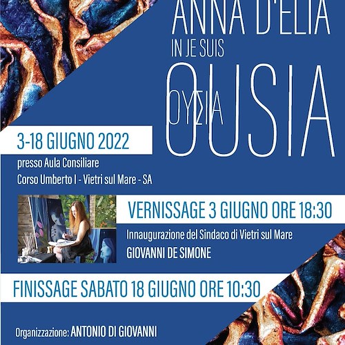“Je suis OUSIA”, dal 3 giugno la mostra personale di Anna D’Elia a Vietri sul Mare 