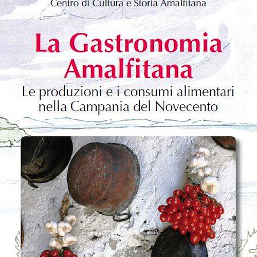 La gastronomia amalfitana nella Campania del Novecento, saperi e sapori tra Amalfi e Napoli