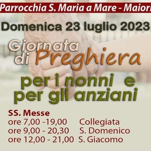 Maiori, 23 luglio nella Parrocchia di Santa Maria a Mare una Giornata di Preghiera per i nonni e gli anziani 