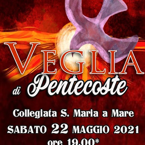 Maiori, domani (22 maggio) Veglia di Pentecoste presso la Collegiata di S. Maria a Mare