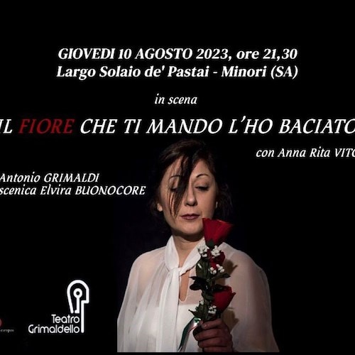 Minori, 10 agosto in scena Anna Rita Vitolo in “Il Fiore che ti mando l’ho baciato”