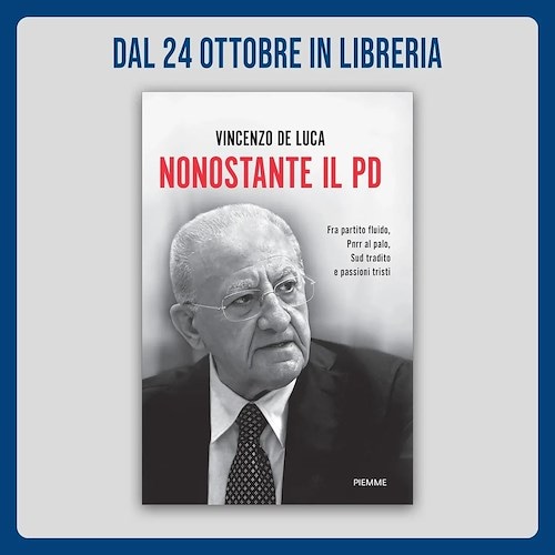 “Nonostante il Pd”, il libro di Vincenzo De Luca