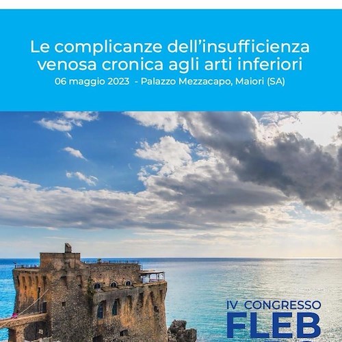 Sabato 6 maggio a Maiori il 4° Congresso “Fleb Do Mar - Le complicanze dell’insufficienza venosa cronica agli arti inferiori"