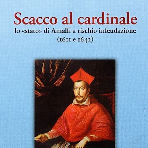 'Scacco al cardinale. Lo «stato» di Amalfi a rischio infeudazione', a Maiori il libro di Silvio Zotta