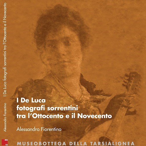 Sorrento: 24 febbraio si presenta il volume “I De Luca fotografi sorrentini tra l’Ottocento ed il Novecento”