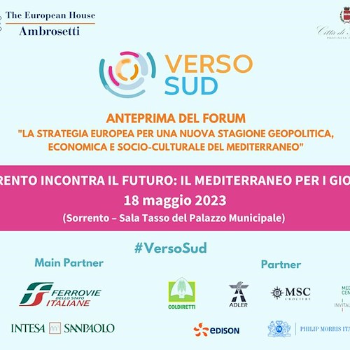 "Sorrento incontra il futuro", 18 maggio l'anteprima della seconda edizione del Forum Internazionale del Mediterraneo "Verso Sud"
