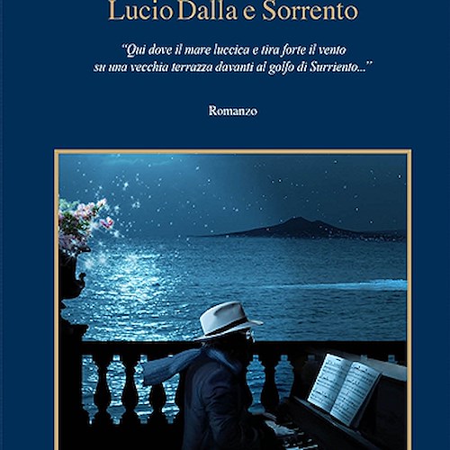 Sorrento, sabato 28 presentazione di “Caruso The Song - Lucio Dalla e Sorrento”