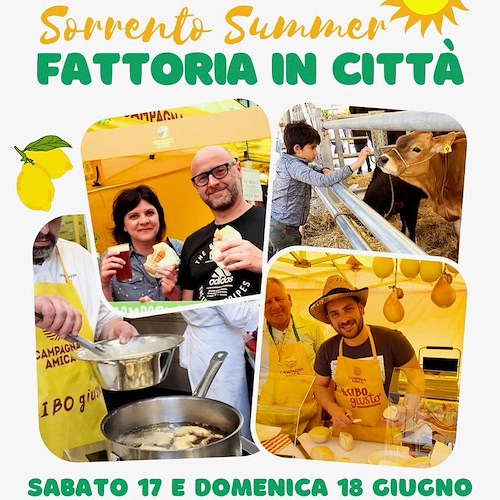 “Sorrento Summer: Fattoria in città”, 17 e 18 giugno l'evento di Coldiretti Campania in Piazza Veniero