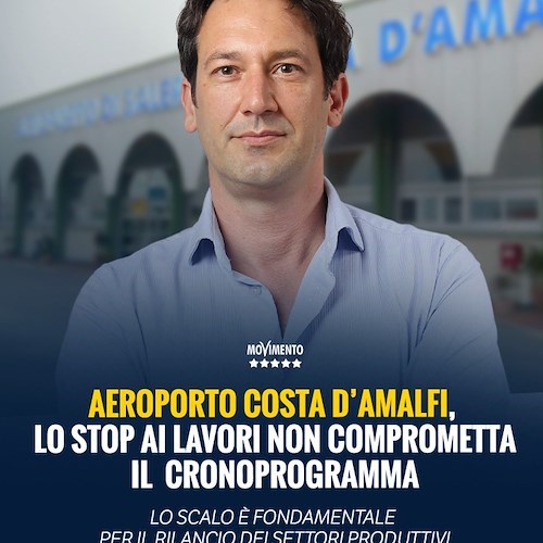 Stop ai lavori all'Aeroporto Salerno-Costa d’Amalfi, Cammarano (M5S): «Non bisogna compromettere cronoprogramma»