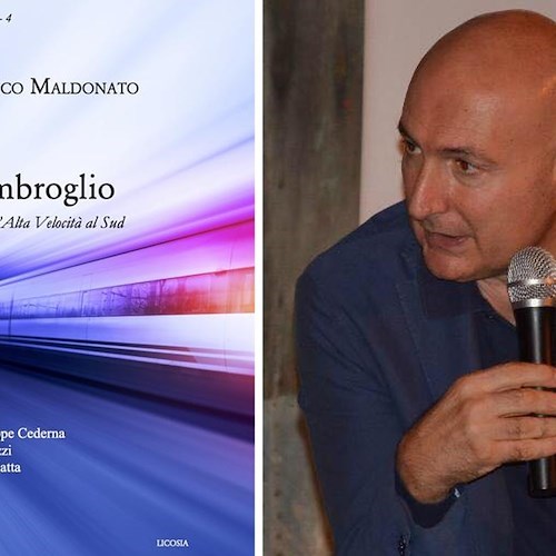 Sud e Alta velocità: 26 maggio l'avvocato-scrittore saprese Franco Maldonato presenta "L'imbroglio" alla Camera 