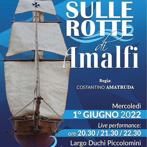 “Sulle Rotte di Amalfi”, 1° giugno va in scena un viaggio nella storia lungo mille anni