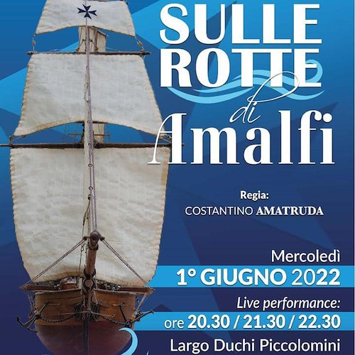 “Sulle Rotte di Amalfi”, 1° giugno va in scena un viaggio nella storia lungo mille anni