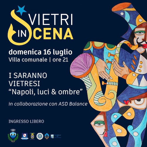 Vietri sul Mare, 16 luglio alla Villa comunale "I Saranno Vietresi" nello spettacolo "Napoli. Luci & Ombre"